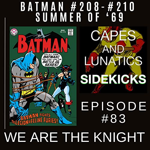 We Are The Knight Ep #83: Batman #208-#210 (Summer Of '69) by Unknown