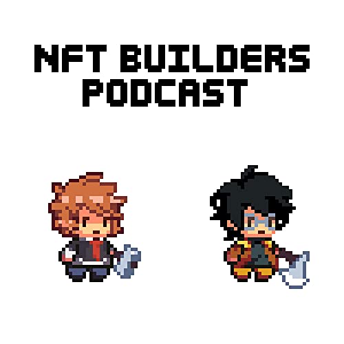 NFT Builders Podcast - NFTs | Metaverse | Crypto Gaming by NFT Builders