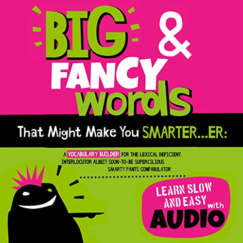 Big & Fancy Words That Might Make You Smarter...er