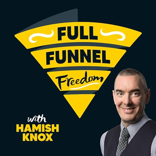 Full Funnel Freedom by Hamish Knox