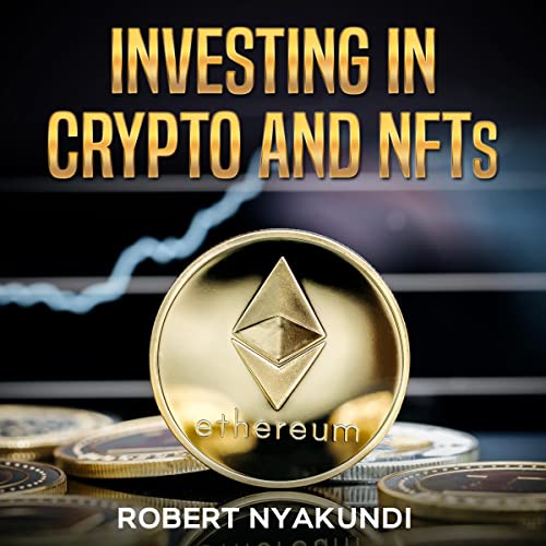 Investing in Crytpo and NFT by Robert Nyakundi