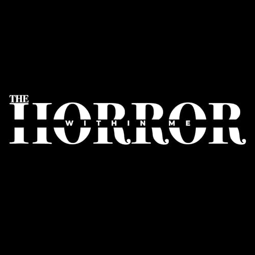 The Horror Within Me: A Podcast Dedicated to the World of Horror by Eric McKenna