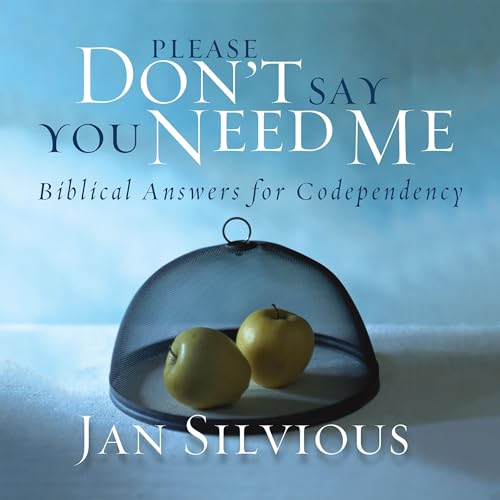 Please Don't Say You Need Me by Jan Silvious