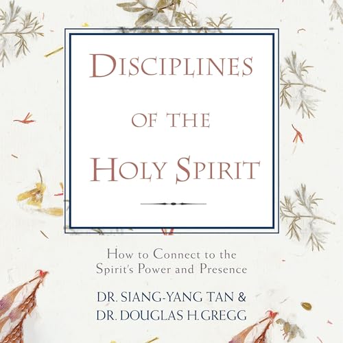 Disciplines of the Holy Spirit by Siang-Yang Tan