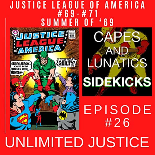 Unlimited Justice Ep #26: Justice League #69-#71 (Summer of '69) by Unknown