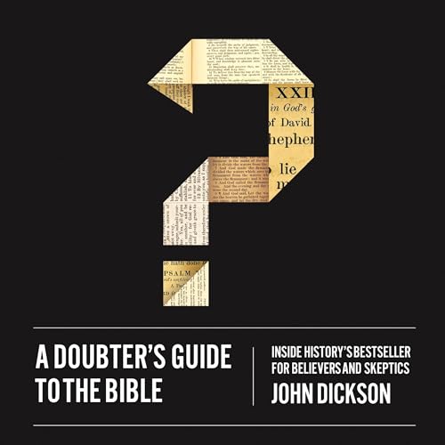 A Doubter's Guide to the Bible