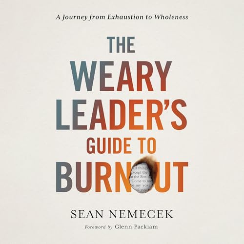 The Weary Leader’s Guide to Burnout by Sean Nemecek