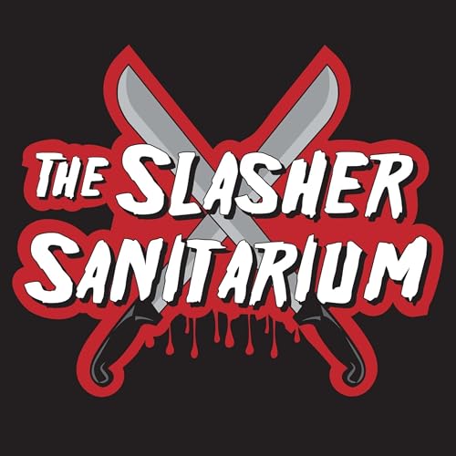 The Slasher Sanitarium Podcast by Troy Boesen