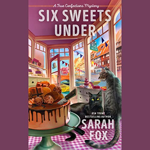 Six Sweets Under by Sarah Fox