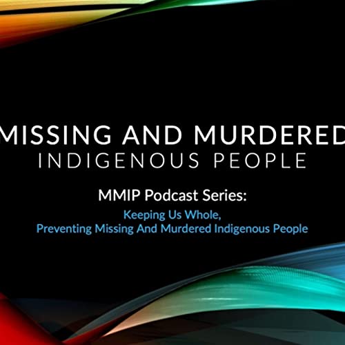 Keeping Us Whole: Preventing Missing and Murdered Indigenous People by Administration for Native Americans 