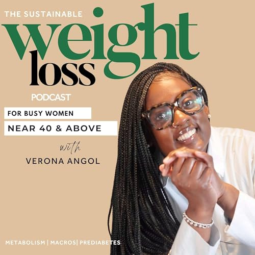 The Sustainable Weight Loss Podcast For Women Over 40 | Macros, Moms, Weight Loss, Meal Prep, Meal planning by With Verona Angol