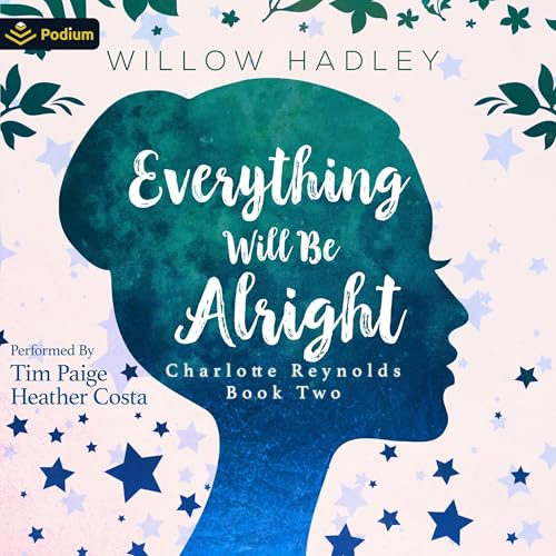 Everything Will Be Alright by Willow Hadley