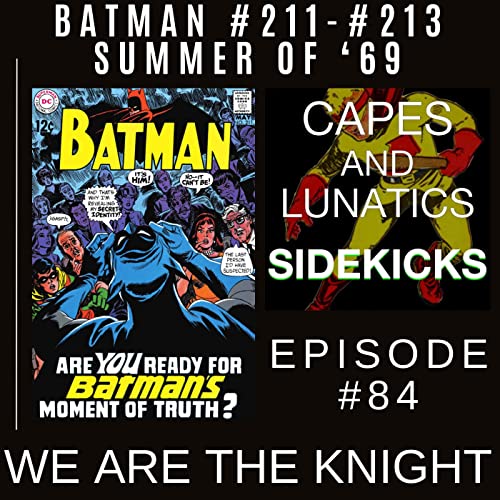 We Are The Knight Ep #84: Batman #211-#213 (Summer Of '69) by Unknown