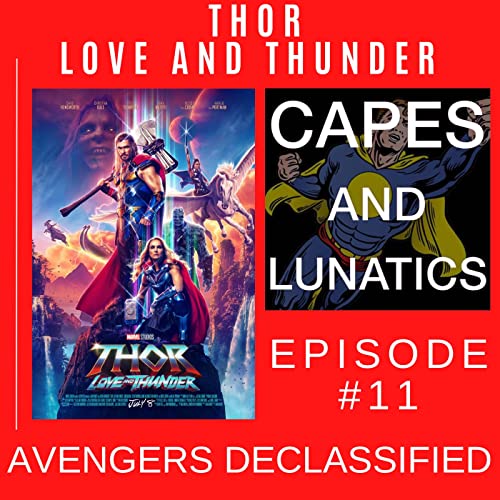 Avengers Declassified Ep #11: Thor - Love and Thunder (SPOILERS) by Unknown