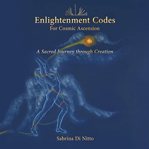 Enlightenment Codes for Cosmic Ascension by Sabrina Di Nitto