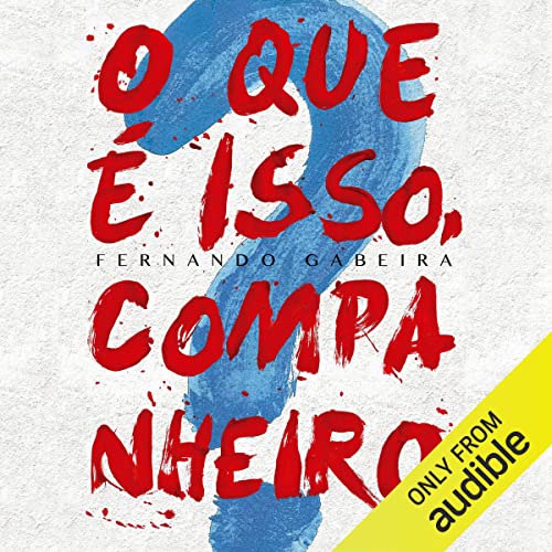 O que é isso companheiro