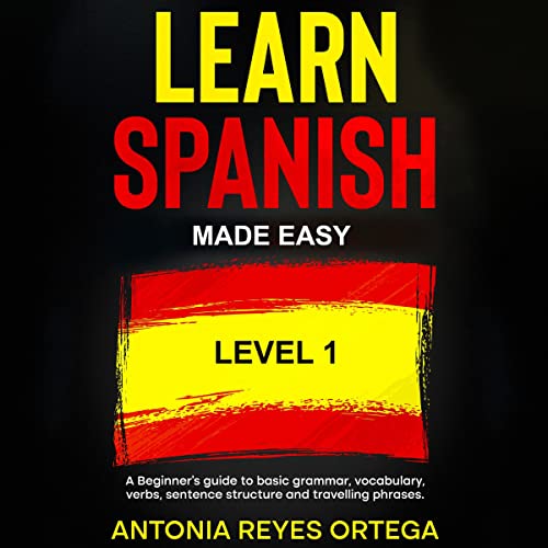 Learn Spanish Made Easy Level 1 by Antonia Reyes Ortega