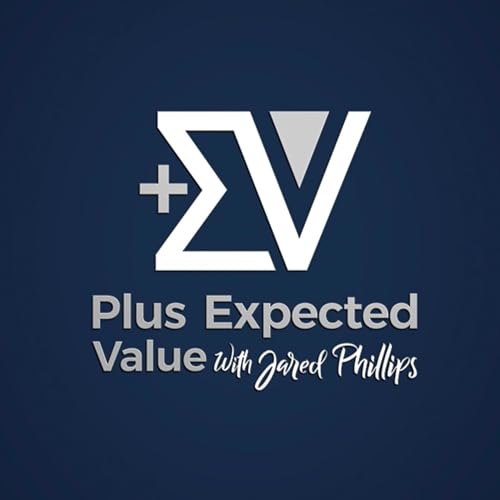 Plus Expected Value with Jared Phillips by Jared Phillips