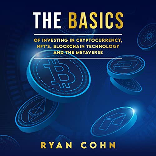 The Basics of Investing in Cryptocurrency, NFTs, Blockchain Technology, and the Metaverse