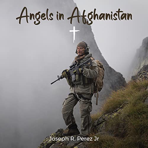 Angels in Afghanistan by Joseph R. Perez Jr.