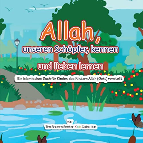 Allah, unseren Schöpfer, kennen und lieben lernen [Getting to Know and Love Allah Our Creator]