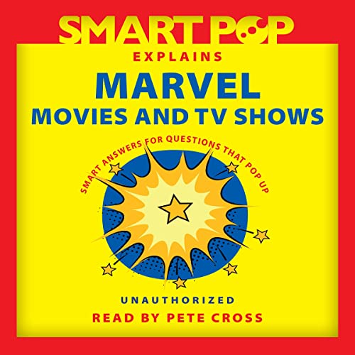 Smart Pop Explains Marvel Movies and TV Shows by The Editors of Smart Pop