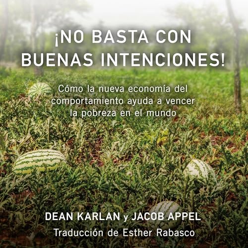 &iexcl;No basta con buenas intenciones! by Dean Karlan
