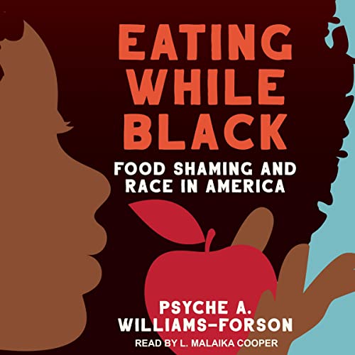 Eating While Black by Psyche A. Williams-Forson