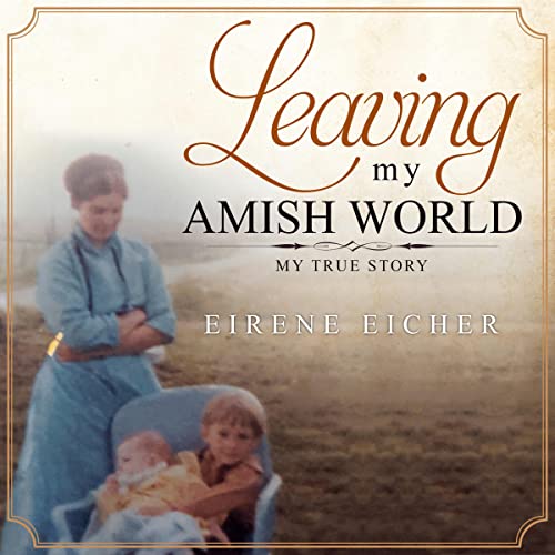 Leaving My Amish World: My True Story