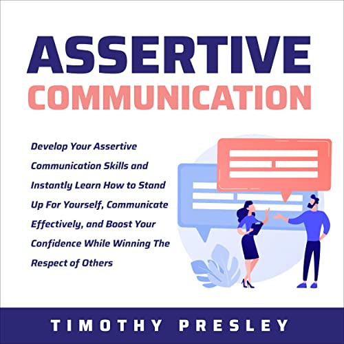 Assertive Communication by Timothy Presley