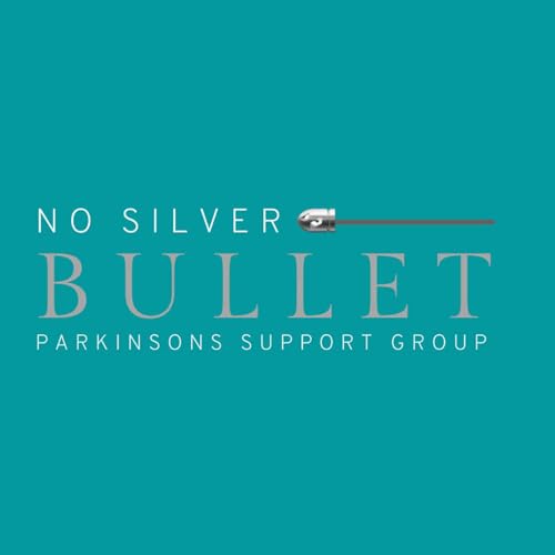 Parkinson's Disease Podcasts by No Silver Bullet by No Silver Bullet 4 PD