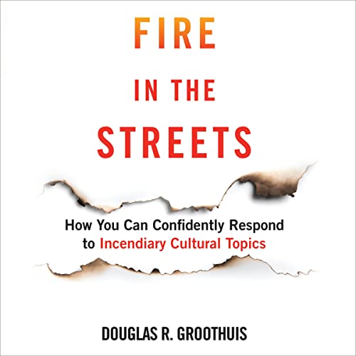 Fire in the Streets by Douglas R. Groothius