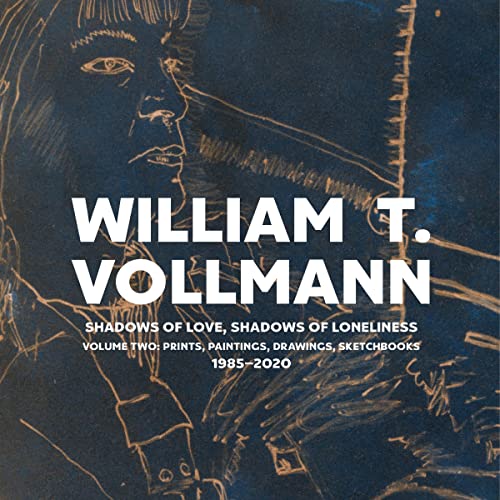 Shadows of Love, Shadows of Loneliness by William T. Vollmann