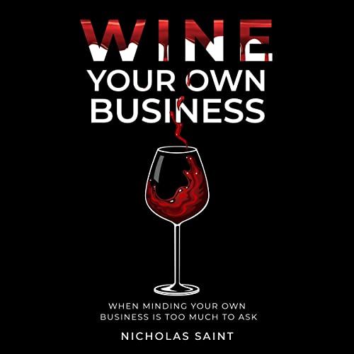 Wine Your Own Business by Nicholas Saint