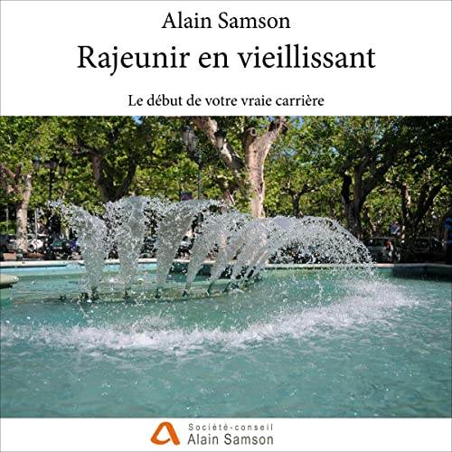 Rajeunir en vieillissant [Rejuvenate as You Age]