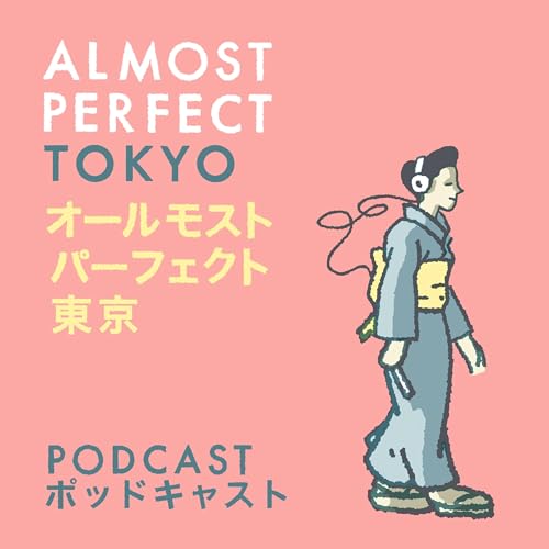 Almost Perfect Tokyo Podcast by Almost Perfect Tokyo