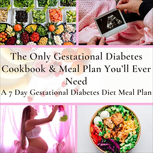 The Only Gestational Diabetes Cookbook & Meal Plan You’ll Ever Need
