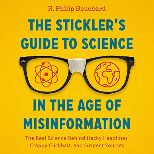 The Stickler's Guide to Science in the Age of Misinformation by R. Philip Bouchard