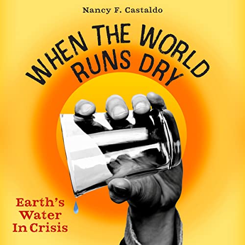 When the World Runs Dry by Nancy F. Castaldo