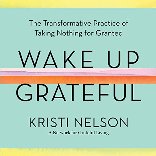 Wake Up Grateful by Kristi Nelson