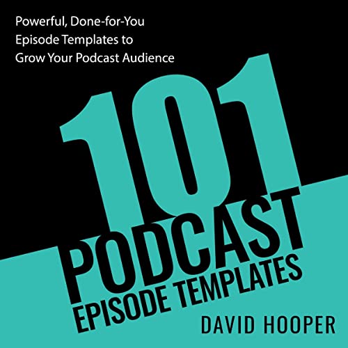 101 Podcast Episode Templates by David Hooper