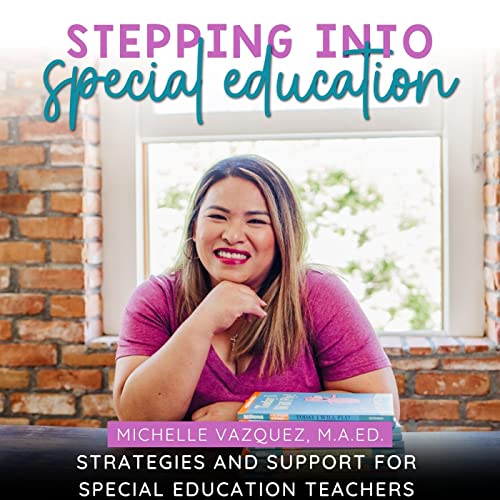 STEPPING INTO SPECIAL EDUCATION, Special Education, SPED, Special Ed, Students with Disabilities, Classroom Management by Michelle Vazquez M.A.Ed. Special Education Teacher Special Ed Teacher IEP Writer Special Education Teacher Coach