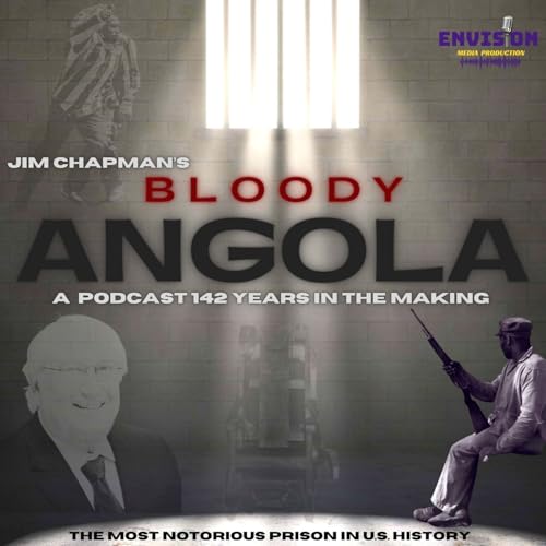Bloody Angola: A Podcast by Jim Chapman by Envision Podcast Productions