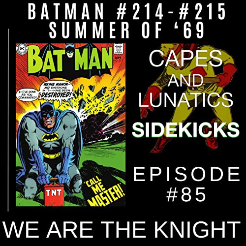We Are The Knight Ep #85: Batman #214 & #215 (Summer Of '69) by Unknown