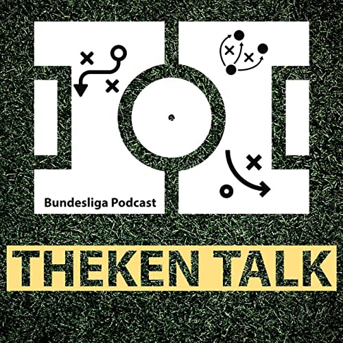 Theken Talk - Der Bundesliga Podcast by Jan Siewert Alessandro Hansen Niklas Offermanns Simon Lüdke Lars Hoffmann Cecil Erdelen