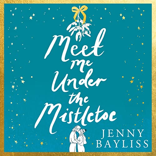 Meet Me Under the Mistletoe by Jenny Bayliss
