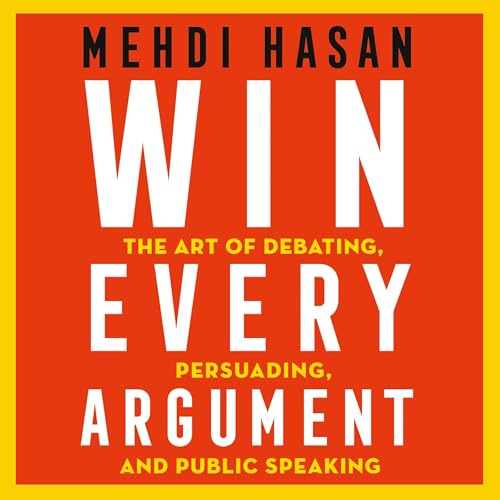 Win Every Argument by Mehdi Hasan