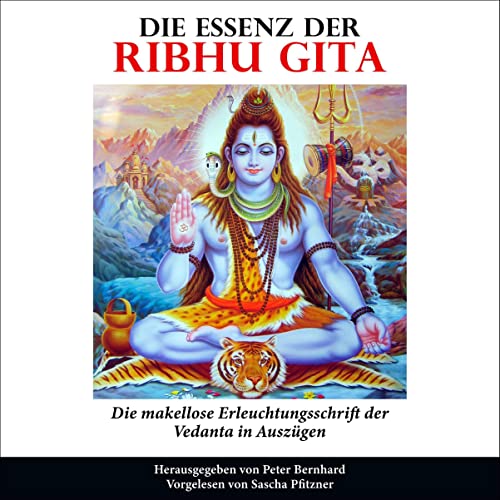 Die Essenz der Ribhu Gita by Peter Bernhard