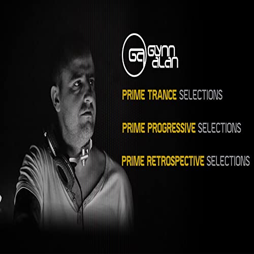 Glynn Alan Pres: Prime Trance, Progressive & Retrospective Selections by Glynn Alan