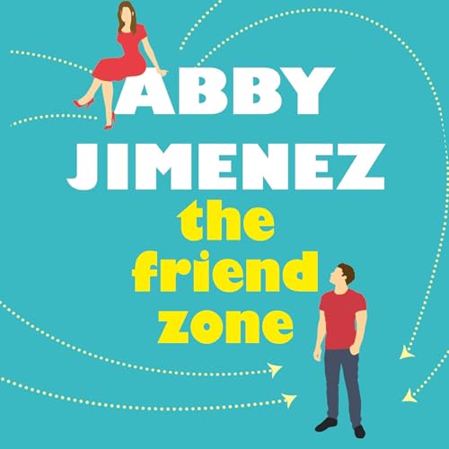 The Friend Zone: the most hilarious and heartbreaking romantic comedy